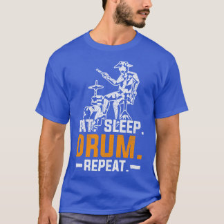 Funny Drummer Gift Rock Music Quote Drums T-Shirt