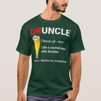 Funny Druncle Like a Normal Uncle Only Drunker T T-Shirt