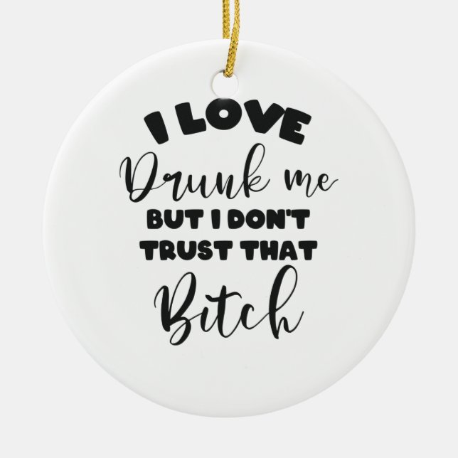 Funny Drunk Quote Women Wine Party Lover Gift Ceramic Ornament (Front)