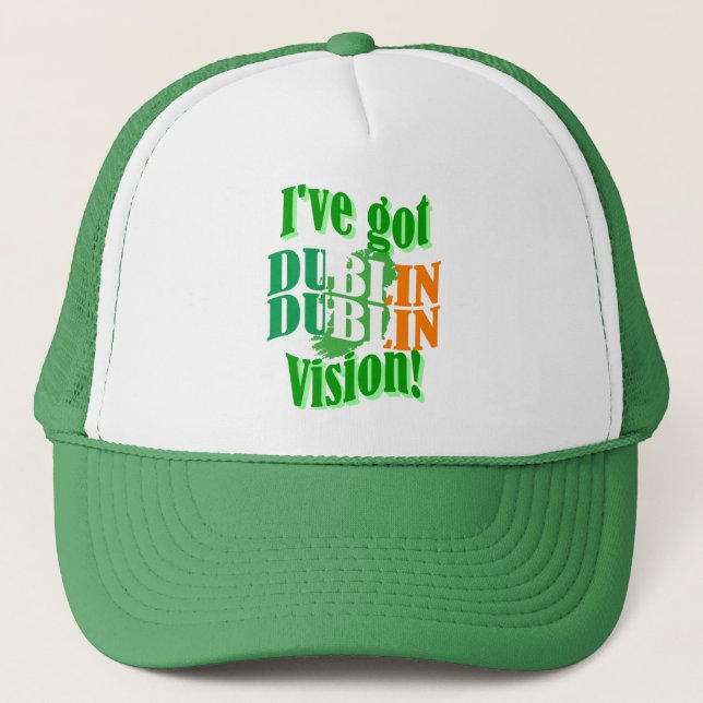 Funny Dublin vision St Patrick's day Trucker Hat (Front)