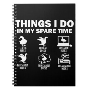 Funny Duck 6 Things I Do In My Spare Time Ducks Notebook