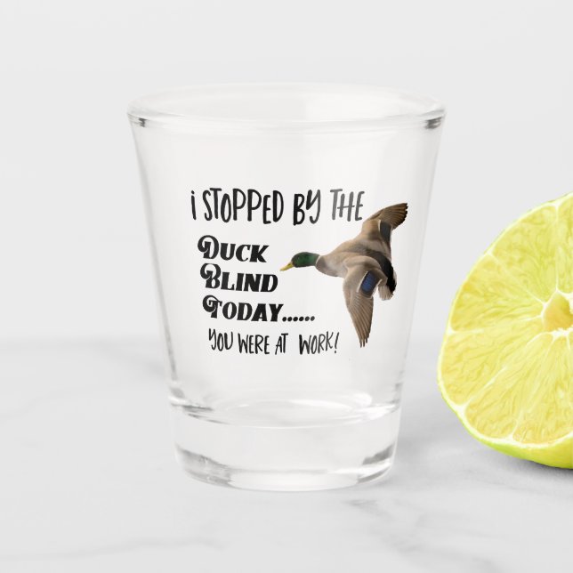 Funny Duck Hunting Blind Mallard Quote Shot Glass (Front)