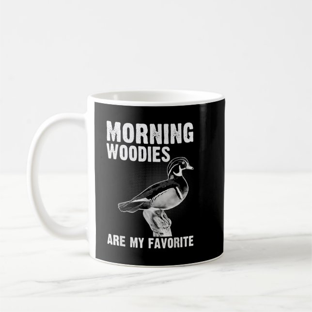 Funny Duck Hunting Morning Woodies Are My Favourit Coffee Mug (Left)