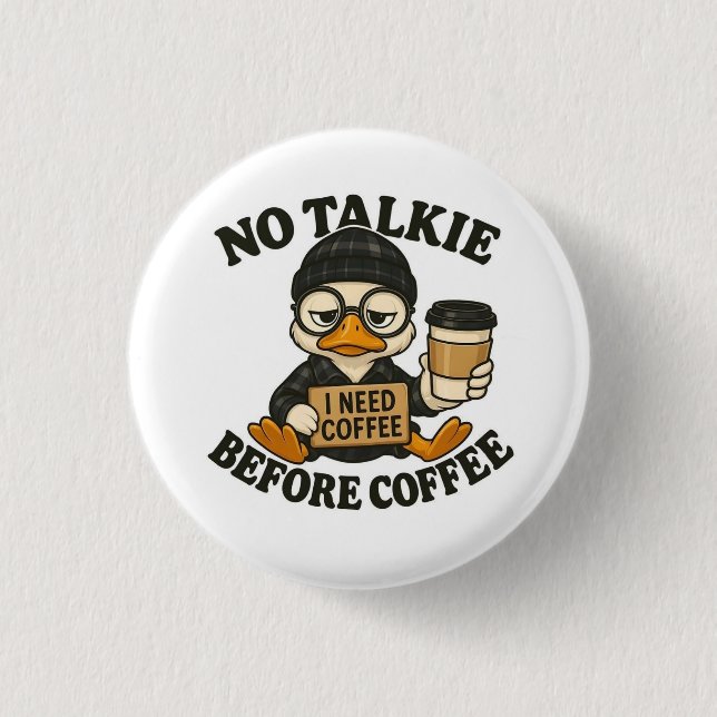 Funny Duck No Talkie Before Coffee Cute Coffee Lov 1 Inch Round Button (Front)