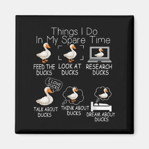 Funny Ducks Lover 6 Things I Do In My Spare Time D Magnet