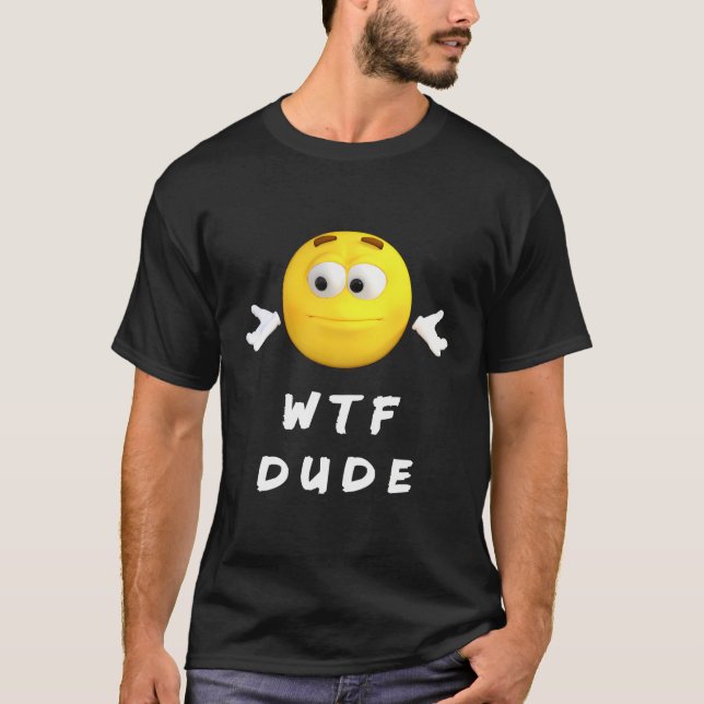 Funny Dude Design Asks The Question Wtf T-Shirt (Front)