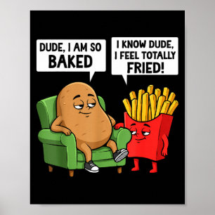 Funny Dude I'm So Baked I Know Dude I Feel Totally Poster
