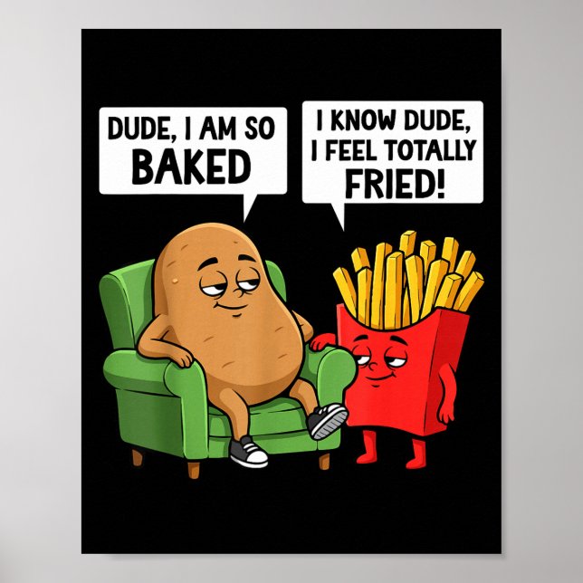 Funny Dude I'm So Baked I Know Dude I Feel Totally Poster (Front)