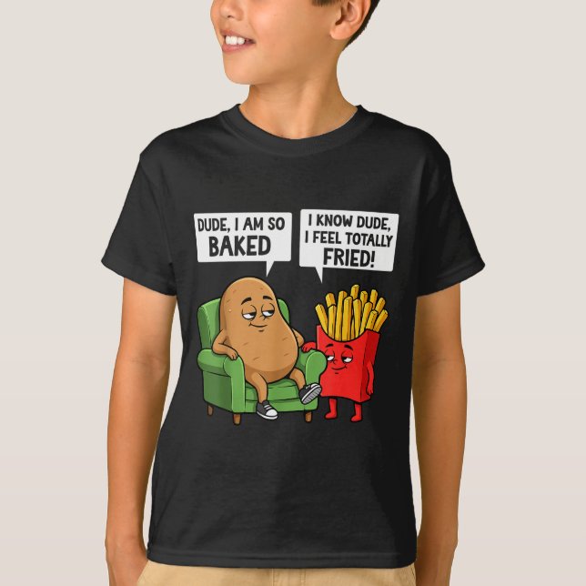 Funny Dude I'm So Baked I Know Dude I Feel Totally T-Shirt (Front)