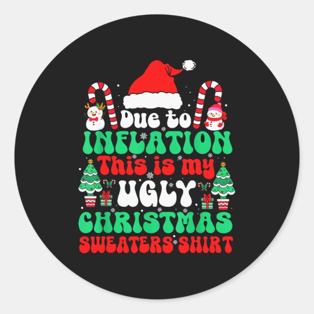 Funny Due To Inflation This Is My Ugly Christmas S Classic Round Sticker (Front)