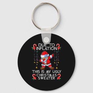 Funny Due To Inflation This Is My Ugly Christmas S Keychain