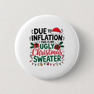 Funny Due To Inflation This Is My Ugly Sweater For 2 Inch Round Button