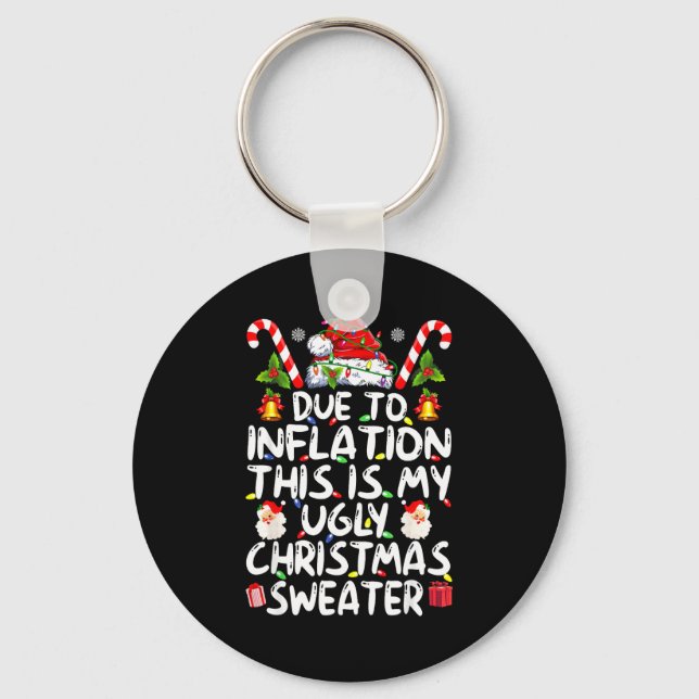 Funny Due To Inflation This Is My Ugly Sweater For Keychain (Front)