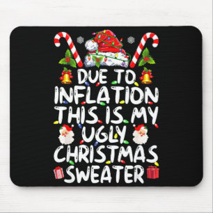 Funny Due To Inflation This Is My Ugly Sweater For Mouse Pad