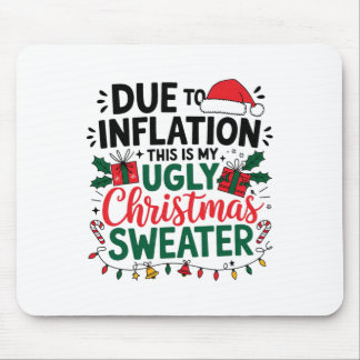 Funny Due To Inflation This Is My Ugly Sweater For Mouse Pad