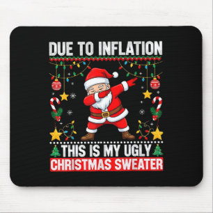 Funny Due To Inflation This Is My Ugly Sweater For Mouse Pad
