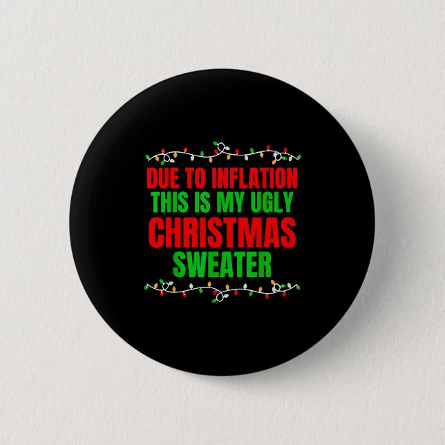 Funny Due To Inflation Ugly Christmas Sweaters Fam 2 Inch Round Button (Front)