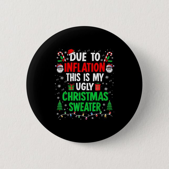 Funny Due To Inflation Ugly Christmas Sweaters For 2 Inch Round Button (Front)