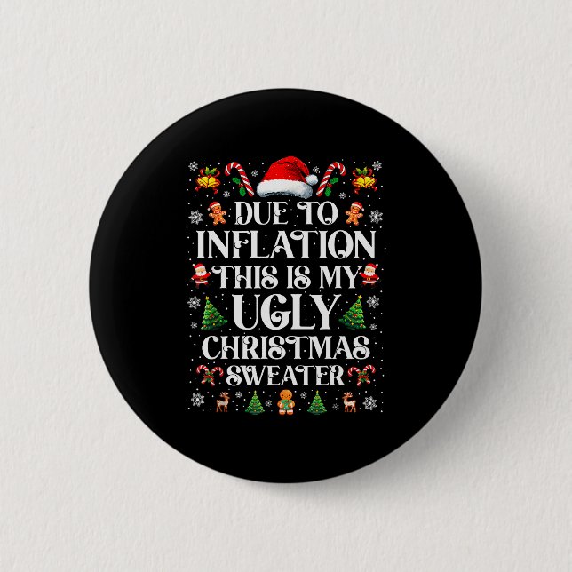Funny Due To Inflation Ugly Christmas Sweaters For 2 Inch Round Button (Front)
