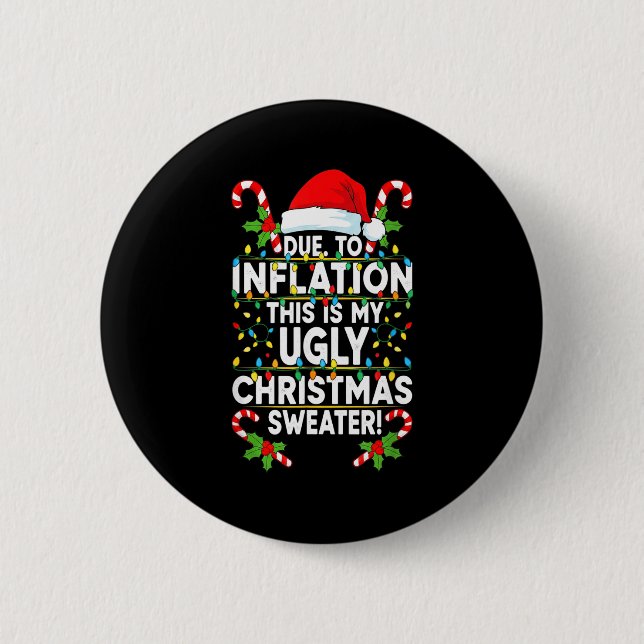 Funny Due To Inflation Ugly Christmas Sweaters For 2 Inch Round Button (Front)