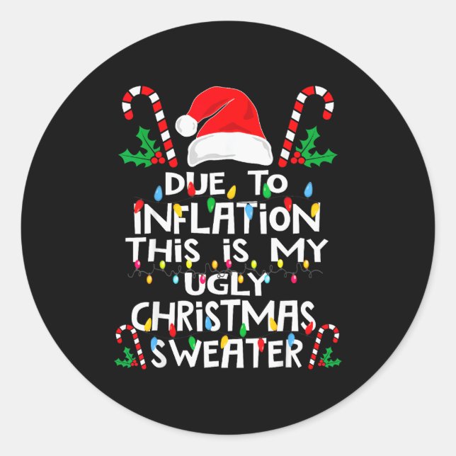 Funny Due To Inflation Ugly Christmas Sweaters For Classic Round Sticker (Front)