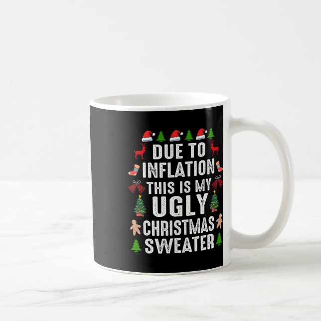 Funny Due To Inflation Ugly Christmas Sweaters For Coffee Mug (Right)