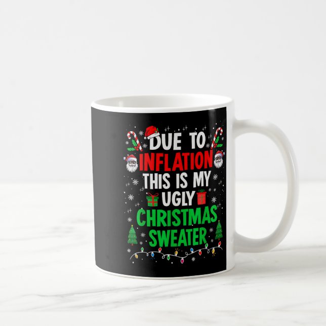Funny Due To Inflation Ugly Christmas Sweaters For Coffee Mug (Right)