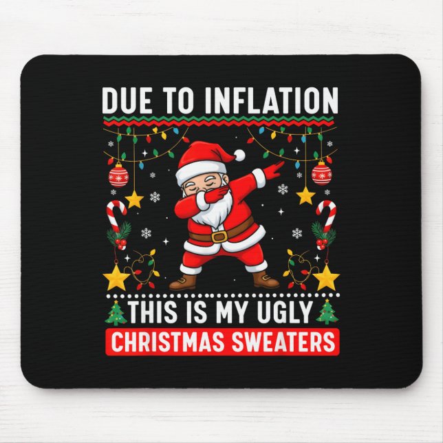 Funny Due To Inflation Ugly Christmas Sweaters For Mouse Pad (Front)