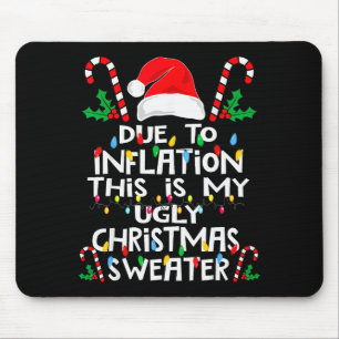 Funny Due To Inflation Ugly Christmas Sweaters For Mouse Pad