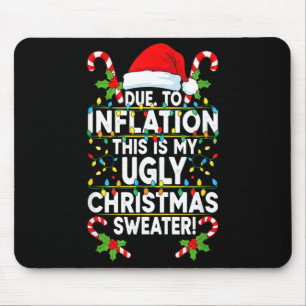 Funny Due To Inflation Ugly Christmas Sweaters For Mouse Pad