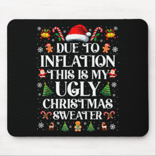 Funny Due To Inflation Ugly Christmas Sweaters For Mouse Pad