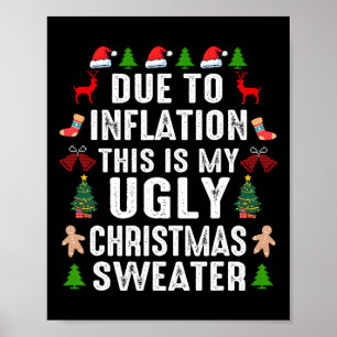 Funny Due To Inflation Ugly Christmas Sweaters For Poster
