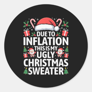 Funny Due To Inflation Ugly Christmas Sweaters Men Classic Round Sticker