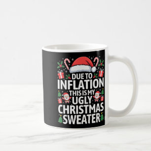 Funny Due To Inflation Ugly Christmas Sweaters Men Coffee Mug