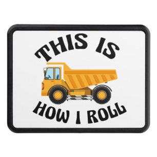 Funny Dump Truck Driver This is How I Roll Trailer Hitch Cover