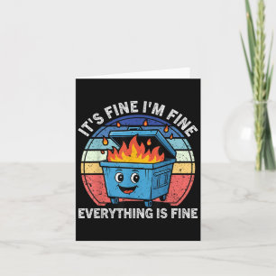 Funny Dumpster Fire It's Fine I'm Fine Everything Card