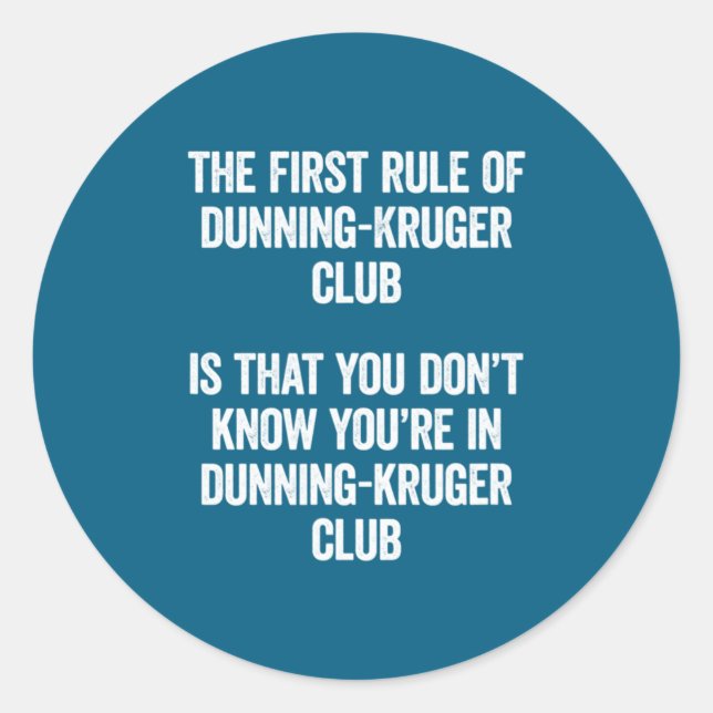 Funny Dunning Kruger Club The First Rule Of Psyc  Classic Round Sticker (Front)