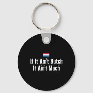 Funny Dutch If It Ain't Dutch Holland Expat Soccer Keychain