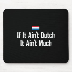Funny Dutch If It Ain't Dutch Holland Expat Soccer Mouse Pad