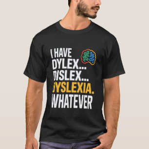 Funny Dyslexia Misspelling I Have Whatever for Kid T-Shirt