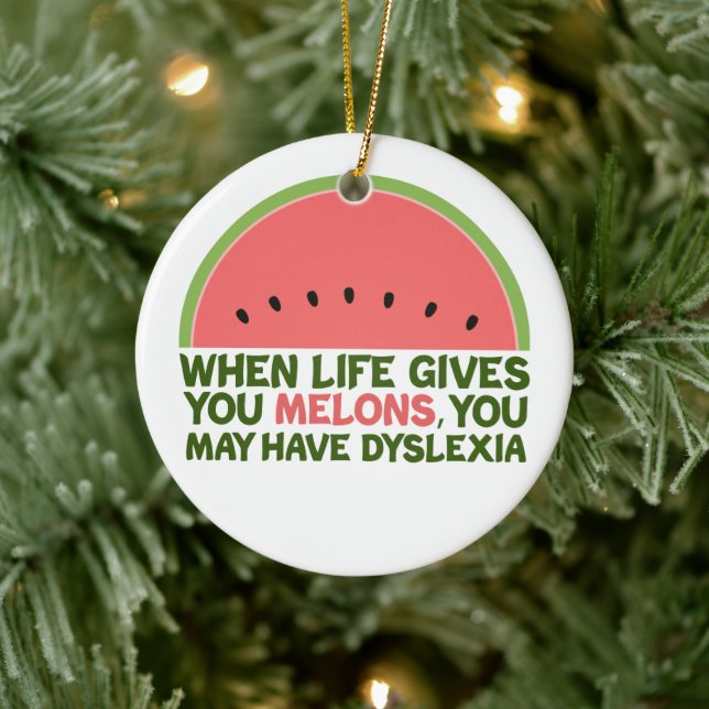 Funny Dyslexia Quote Dyslexic Humour Watermelon Ceramic Ornament (Tree)