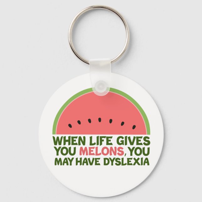 Funny Dyslexia Quote Dyslexic Humour Watermelon Keychain (Front)