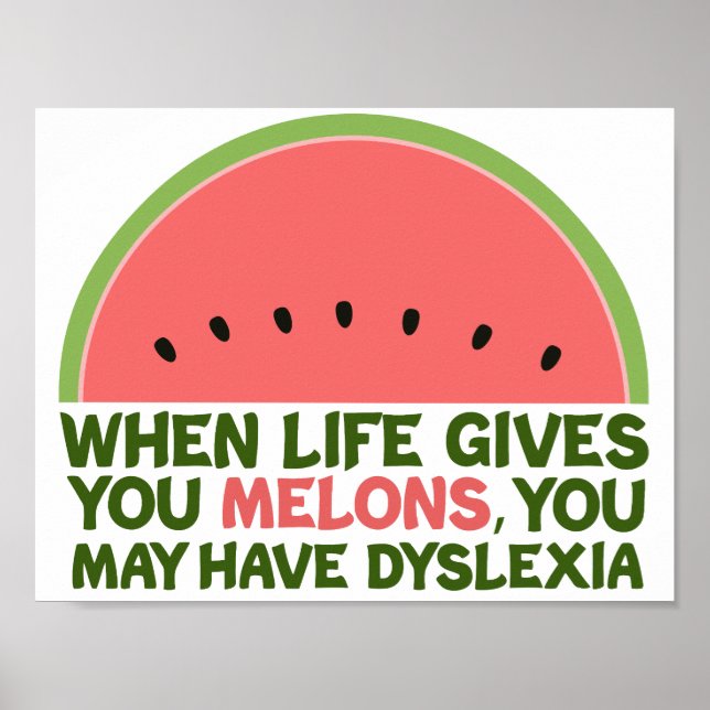 Funny Dyslexia Quote Dyslexic Humour Watermelon Poster (Front)