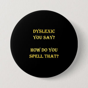 Funny Dyslexic Spelling Joke 3 Inch Round Button