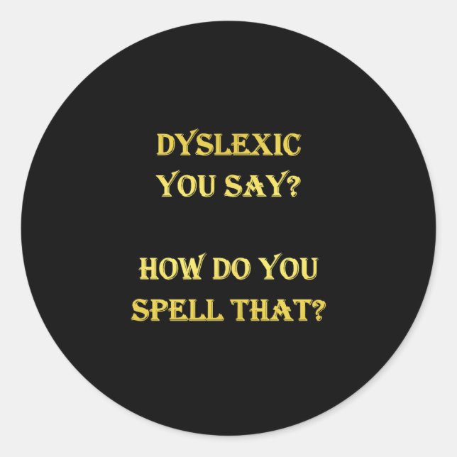 Funny Dyslexic Spelling Joke Classic Round Sticker (Front)