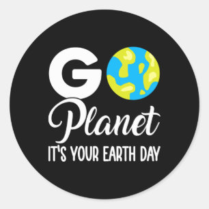 Funny Earth Day Men Women Go Planet Its Your Earth Classic Round Sticker