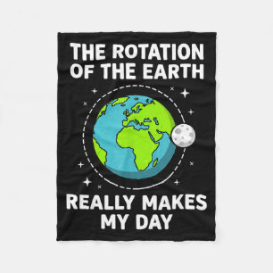 Funny earth rotation makes my day science pun fleece blanket