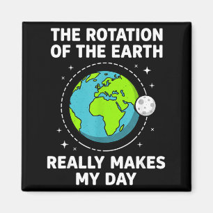 Funny earth rotation makes my day science pun  magnet