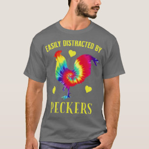 Funny Easily Distracted By Peckers For Chicken Lov T-Shirt