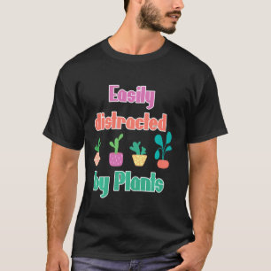 Funny Easily Distracted By Plants Gardening Life T-Shirt